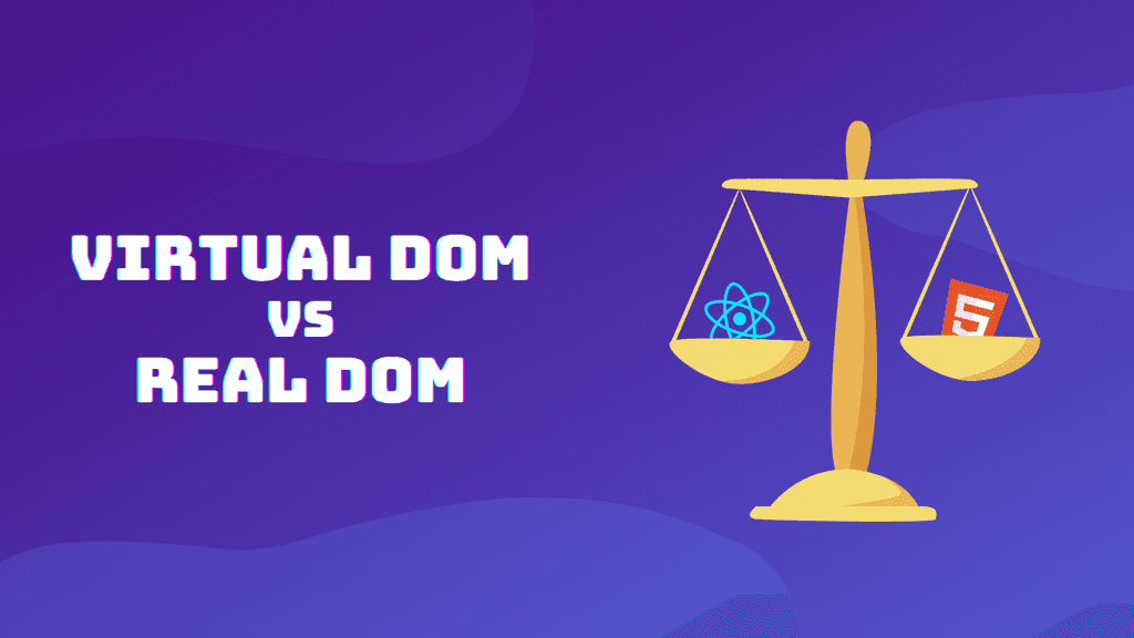 Virtual Dom vs Real Dom - Side by Side Comparison