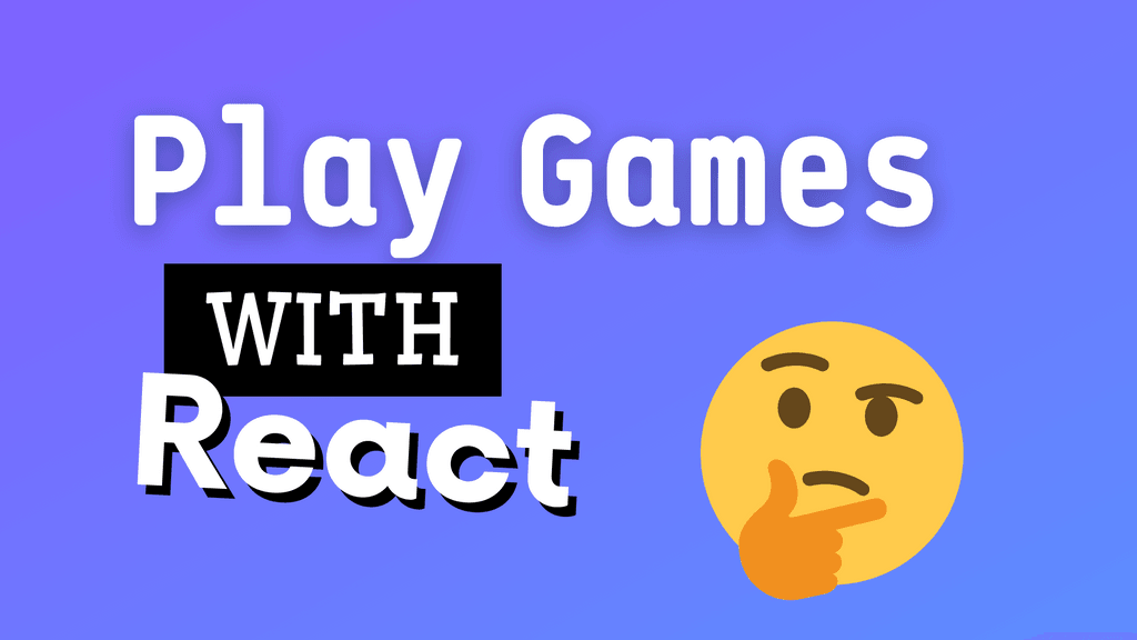 Game Development With React - Beginner’s Guide